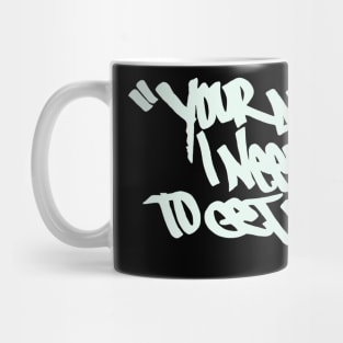 You're all i need Mug